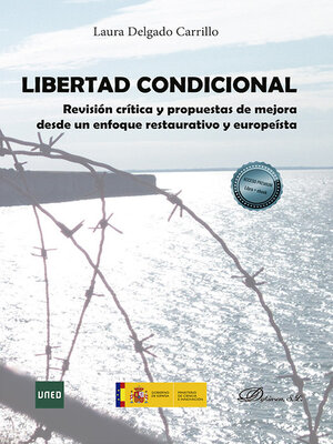 cover image of Libertad Condicional. Revisión crítica y propuestas de mejora desde un enfoque restaurativo y europeísta